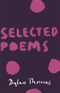 Selected Poems - Dylan Thomas (Paperback) 08-05-2014 