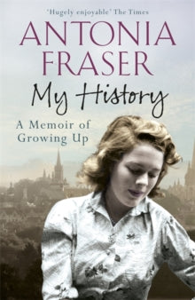 My History: A Memoir of Growing Up - Lady Antonia Fraser (Paperback) 05-11-2015 