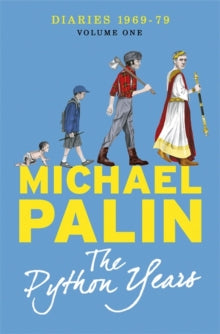 The Python Years: Diaries 1969-1979 Volume One - Michael Palin (Paperback) 11-09-2014 