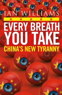 Every Breath You Take - Featured in The Times and Sunday Times: China's New Tyranny - Ian Williams (Paperback) 01-04-2021 