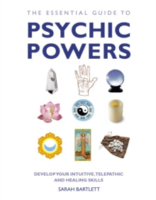 The Essential Guide to Psychic Powers: Develop Your Intuitive, Telepathic and Healing Skills - Sarah Bartlett (Paperback) 12-04-2012 