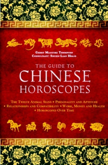 The Guide to Chinese Horoscopes: The Twelve Animal Signs * Personality and Aptitude * Relationships and Compatibility * Work, Money and Health - Gerry Maguire (Paperback) 03-01-2013 
