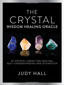 Crystal Wisdom Healing Oracle: 50 Oracle Cards for Healing, Self Understanding and Divination - Judy Hall (Cards) 19-05-2016 