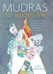 Mudras for Modern Life: Boost your health, re-energize your life, enhance your yoga and deepen your meditation - Swami Saradananda (Paperback) 15-10-2015 
