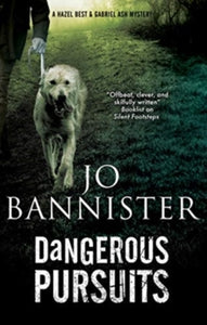 A Hazel Best & Gabriel Ash Mystery  Dangerous Pursuits - Jo Bannister (Hardback) 26-02-2021 