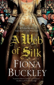 An Ursula Blanchard mystery  A Web of Silk - Fiona Buckley (Paperback) 31-03-2020 