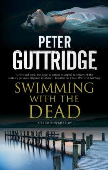 A Brighton Mystery  Swimming with the Dead - Peter Guttridge (Paperback) 31-01-2020 