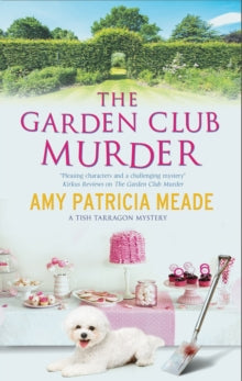 A Tish Tarragon mystery  The Garden Club Murder - Amy Patricia Meade (Paperback) 30-10-2020 