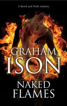 A Brock & Poole Mystery  Naked Flames - Graham Ison (Paperback) 29-01-2021 