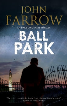 An Emile Cinq-Mars thriller  Ball Park - John Farrow  (Paperback) 28-02-2020 