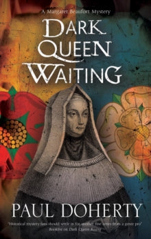 A Margaret Beaufort Mystery  Dark Queen Waiting - Paul Doherty (Paperback) 30-09-2020 