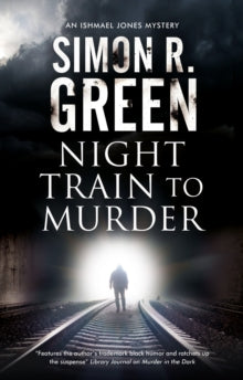An Ishmael Jones Mystery  Night Train to Murder - Simon R. Green (Paperback) 26-02-2021 