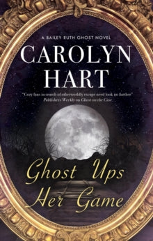 A Bailey Ruth Ghost Novel  Ghost Ups Her Game - Carolyn Hart (Paperback) 31-12-2020 