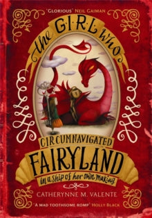 Fairyland  The Girl Who Circumnavigated Fairyland in a Ship of Her Own Making - Catherynne M. Valente (Paperback) 17-01-2013 
