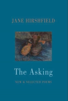 The Asking: New & Selected Poems - Jane Hirshfield (Paperback) 21-03-2024 