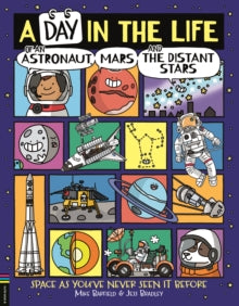 A Day in the Life  A Day in the Life of an Astronaut, Mars and the Distant Stars: Space as You've Never Seen it Before - Mike Barfield; Jess Bradley (Paperback) 16-02-2023 