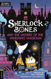 Adventures of Sherlock Bones  Sherlock Bones and the Mystery of the Vanishing Magician: A Puzzle Quest - Tim Collins; John Bigwood (Paperback) 11-05-2023 
