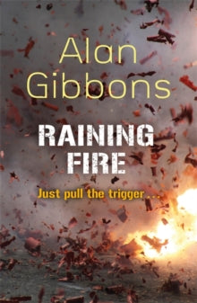 Raining Fire - Alan Gibbons (Paperback) 16-01-2014 Long-listed for The BASH Award 2014 (UK) and Carnegie Medal 2014 (UK).