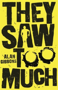 They Saw Too Much - Alan Gibbons (Paperback) 08-03-2018 