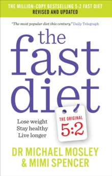 The Fast Diet: Revised and Updated: Lose weight, stay healthy, live longer - Dr Michael Mosley; Mimi Spencer (Paperback) 18-12-2014 