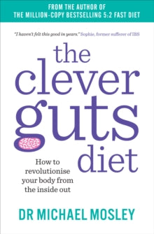 The Clever Guts Diet: How to Revolutionise Your Body from the Inside Out - Michael Mosley; Tanya Borowski (Paperback) 18-05-2017 
