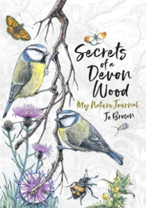 Secrets of a Devon Wood: My Nature Journal - Jo Brown (Hardback) 08-10-2020 