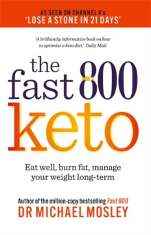 Fast 800 Keto: Eat well, burn fat, manage your weight long-term - Dr Michael Mosley (Paperback) 30-12-2021 