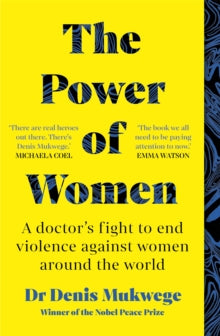 The Power of Women: A doctor's journey of hope and healing - Dr Dr Denis Mukwege (Paperback) 02-06-2022 