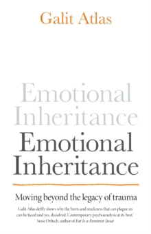 Emotional Inheritance: Moving beyond the legacy of trauma - Galit Atlas (Hardback) 03-02-2022 