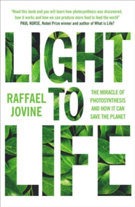 Light to Life: The miracle of photosynthesis and how it can save the planet - Raffael Jovine (Paperback) 03-03-2022 