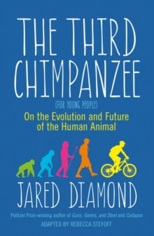 The Third Chimpanzee: On the Evolution and Future of the Human Animal - Jared Diamond; Rebecca Stefoff (Paperback) 01-09-2015 