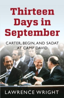 Thirteen Days in September: The Dramatic Story of the Struggle for Peace in the Middle East - Lawrence Wright (Paperback) 03-09-2015 