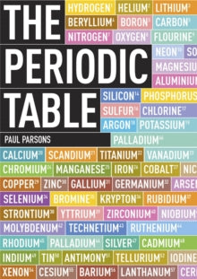 The Periodic Table: A Field Guide to the Elements - Paul Parsons; Gail Dixon (Paperback) 01-08-2013 