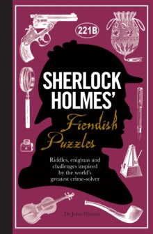 Sherlock Holmes' Fiendish Puzzles: Riddles, enigmas and challenges - Tim Dedopulos (Hardback) 05-05-2016 
