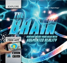 iExplore - The Brain: Venture Inside Your Head with Augmented Reality - Jack Challoner (Hardback) 10-08-2017 