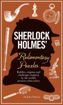 Sherlock Holmes' Rudimentary Puzzles: Riddles, enigmas and challenges - Tim Dedopulos (Hardback) 10-08-2017 