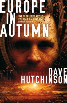 The Fractured Europe Sequence  Europe in Autumn - Dave Hutchinson (Paperback) 14-02-2014 Commended for John W. Campbell Memorial Award 2015.