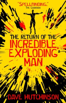 The Return of the Incredible Exploding Man - Dave Hutchinson (Paperback) 05-09-2019 