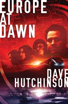 The Fractured Europe Sequence 4 Europe at Dawn - Dave Hutchinson (Paperback) 01-11-2018 