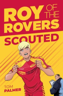 A Roy of the Rovers Fiction Book  Scouted - Tom Palmer; Lisa Henke (Paperback) 05-10-2018 