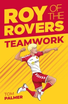 A Roy of the Rovers Fiction Book  Teamwork - Tom Palmer; Lisa Henke (Paperback) 08-02-2019 