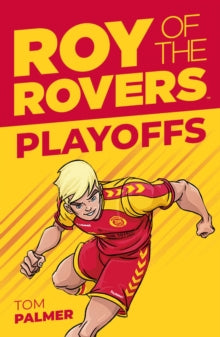 A Roy of the Rovers Fiction Book  Play-offs - Tom Palmer; Lisa Henke (Paperback) 03-05-2019 