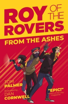 A Roy of the Rovers Fiction Book  From the Ashes - Tom Palmer; Dan Cornwell (Paperback) 20-02-2020 