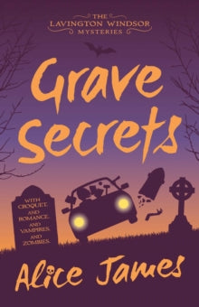 The Lavington Windsor Mysteries  Grave Secrets - Alice James (Paperback) 03-09-2020 