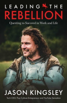 Leading the Rebellion: Questing To Succeed In Work and Life - Jason Kingsley (Hardback) 04-08-2022 
