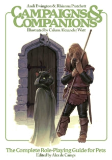Campaigns & Companions: The Complete Role-Playing Guide for Pets - Andi Ewington; Rhianna Pratchett; Calum Alexander Watt; Alex De Campi (Hardback) 14-09-2021 