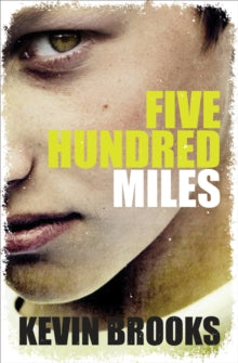 Five Hundred Miles AR: 4.1 - Kevin Brooks (Paperback) 08-04-2016 