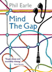 Super-readable YA  Mind the Gap AR: 4.5 - Phil Earle (Paperback) 01-02-2017 Long-listed for Reading Rampage 2018 School Book Award 2018 and Derbyshire Schools Book Award 2018 and UKLA Award 2018 and Grampian Children's Book Award 2018. Nominated for 