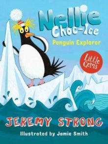 Nellie Choc-Ice  Nellie Choc-Ice, Penguin Explorer AR: 3.7 - Jeremy Strong; Jamie Smith (Paperback) 03-03-2017 