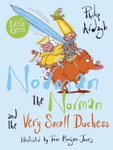Little Gems  Norman the Norman and the Very Small Duchess AR: 4.2 - Philip Ardagh; Tom Morgan-Jones (Paperback) 23-08-2018 